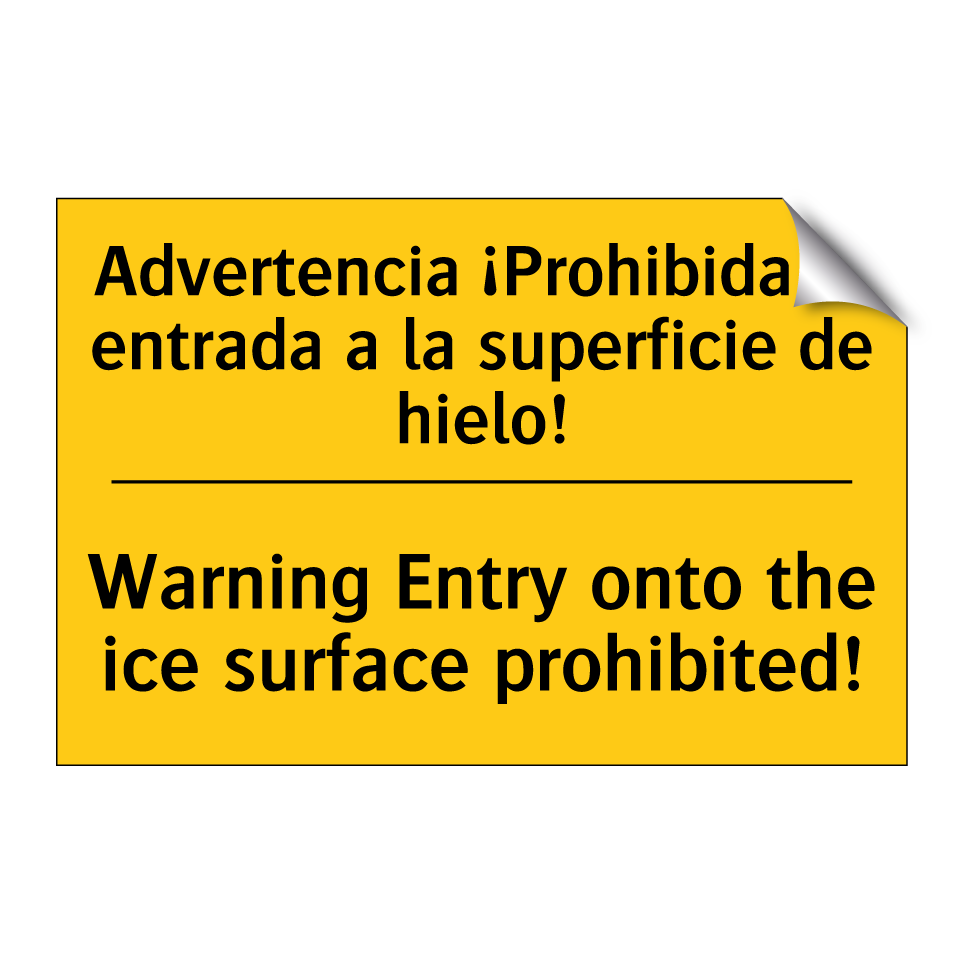 Advertencia ¡Prohibida la entrada a la superficie de hielo! - Warning Entry onto the ice surface prohibited!