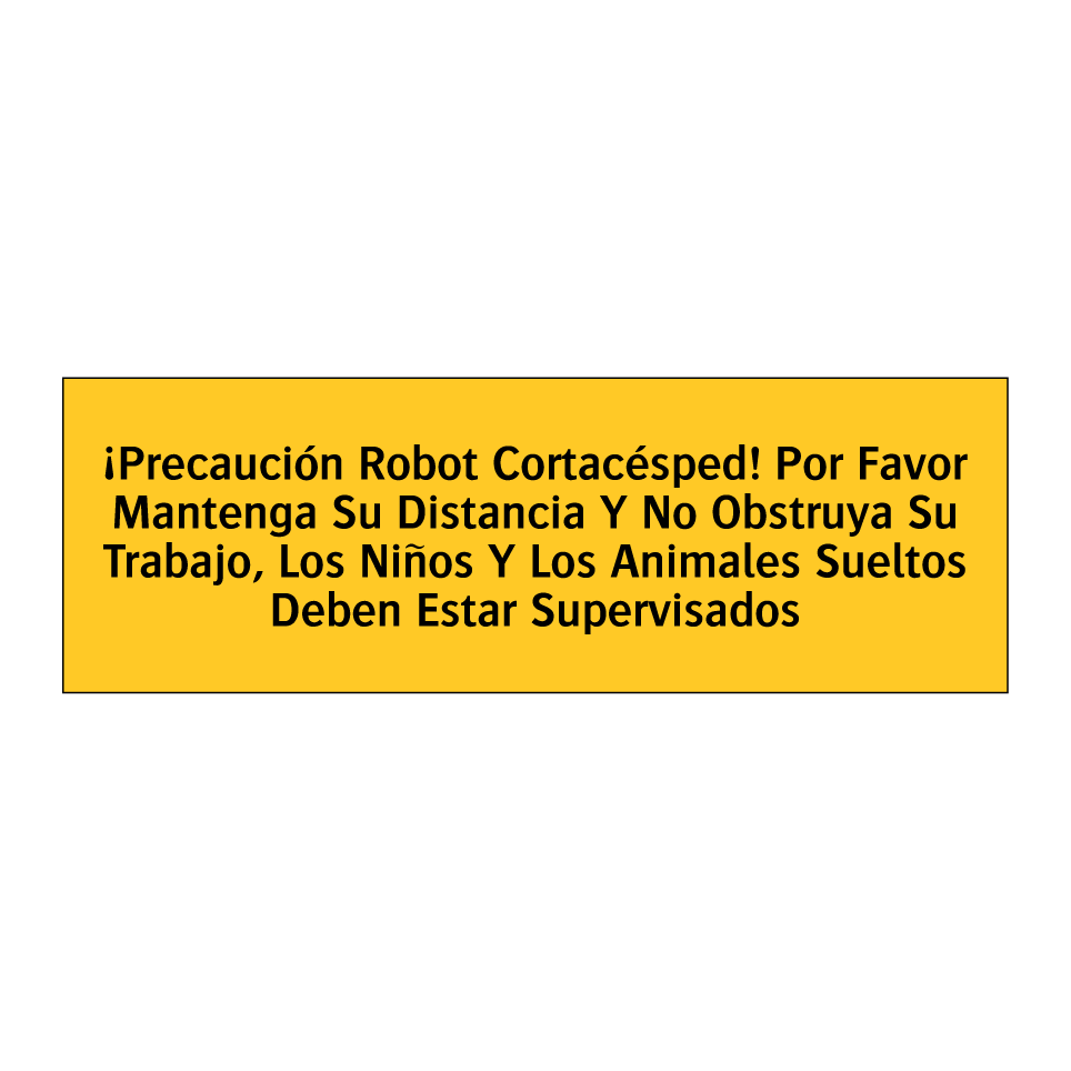 ¡Precaución Robot Cortacésped! Por Favor Mantenga Su Distancia Y No Obstruya Su Trabajo, Los Niños Y Los Animales Sueltos Deben Estar Supervisados