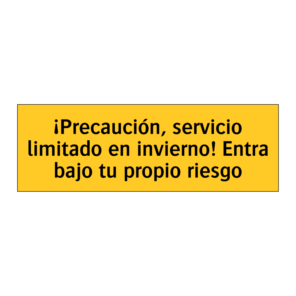 ¡Precaución, servicio limitado en invierno! Entra bajo tu propio riesgo