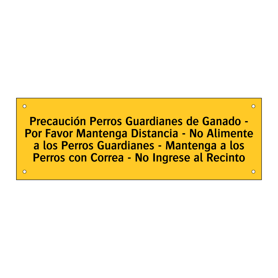 Precaución Perros Guardianes de Ganado - Por Favor Mantenga Distancia - No Alimente a los Perros Guardianes - Mantenga a los Perros con Correa - No Ingrese al Recinto