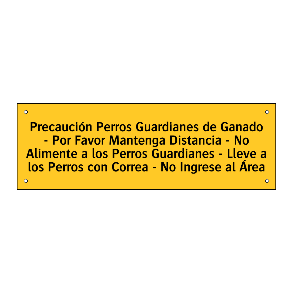 Precaución Perros Guardianes de Ganado - Por Favor Mantenga Distancia - No Alimente a los Perros Guardianes - Lleve a los Perros con Correa - No Ingrese al Área