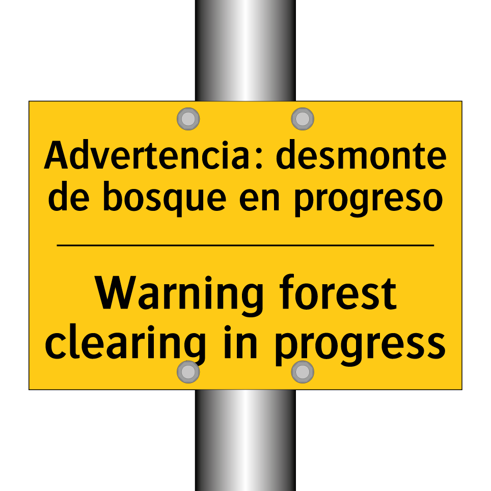 Advertencia: desmonte de bosque en progreso - Warning forest clearing in progress