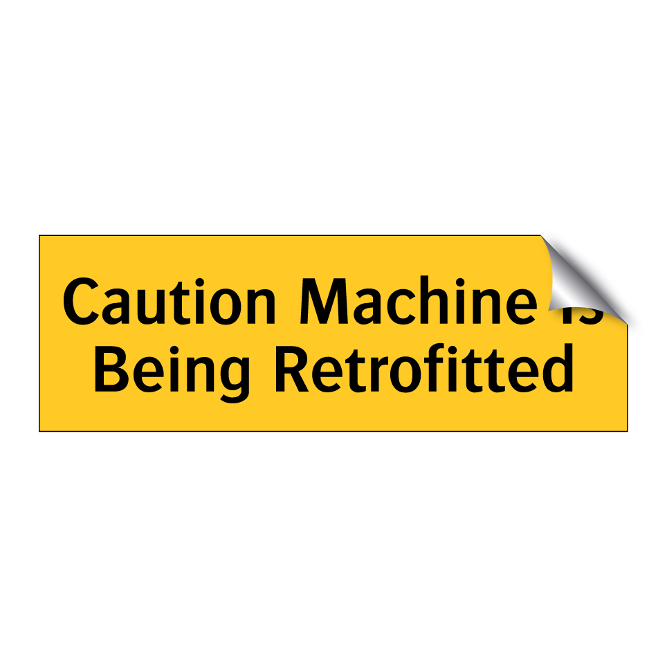 Caution Machine Is Being Retrofitted