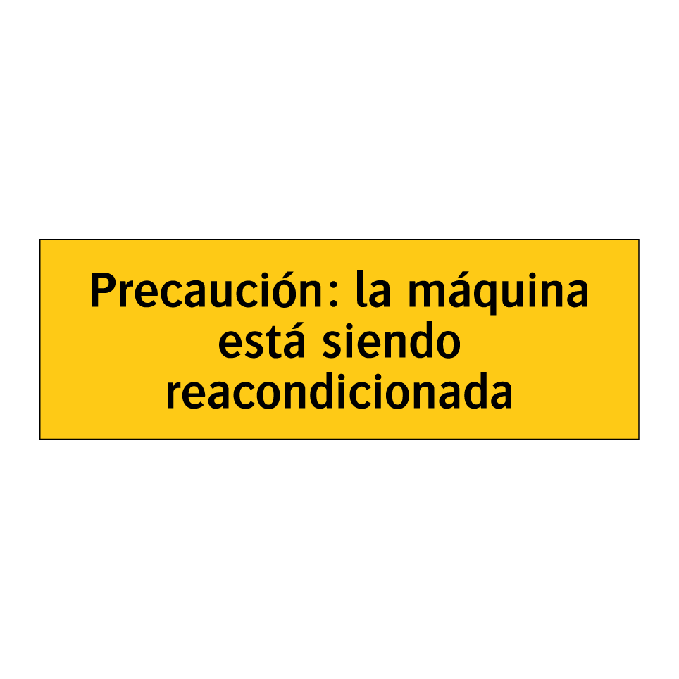 Precaución: la máquina está siendo reacondicionada