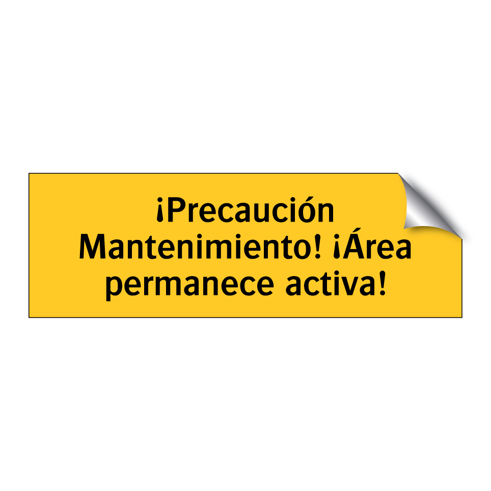 ¡Precaución Mantenimiento! ¡Área permanece activa!