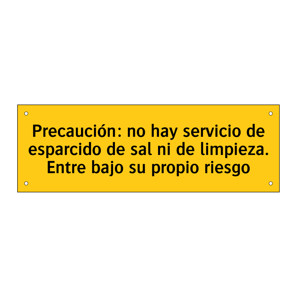 Precaución: no hay servicio de esparcido de sal ni de limpieza. Entre bajo su propio riesgo