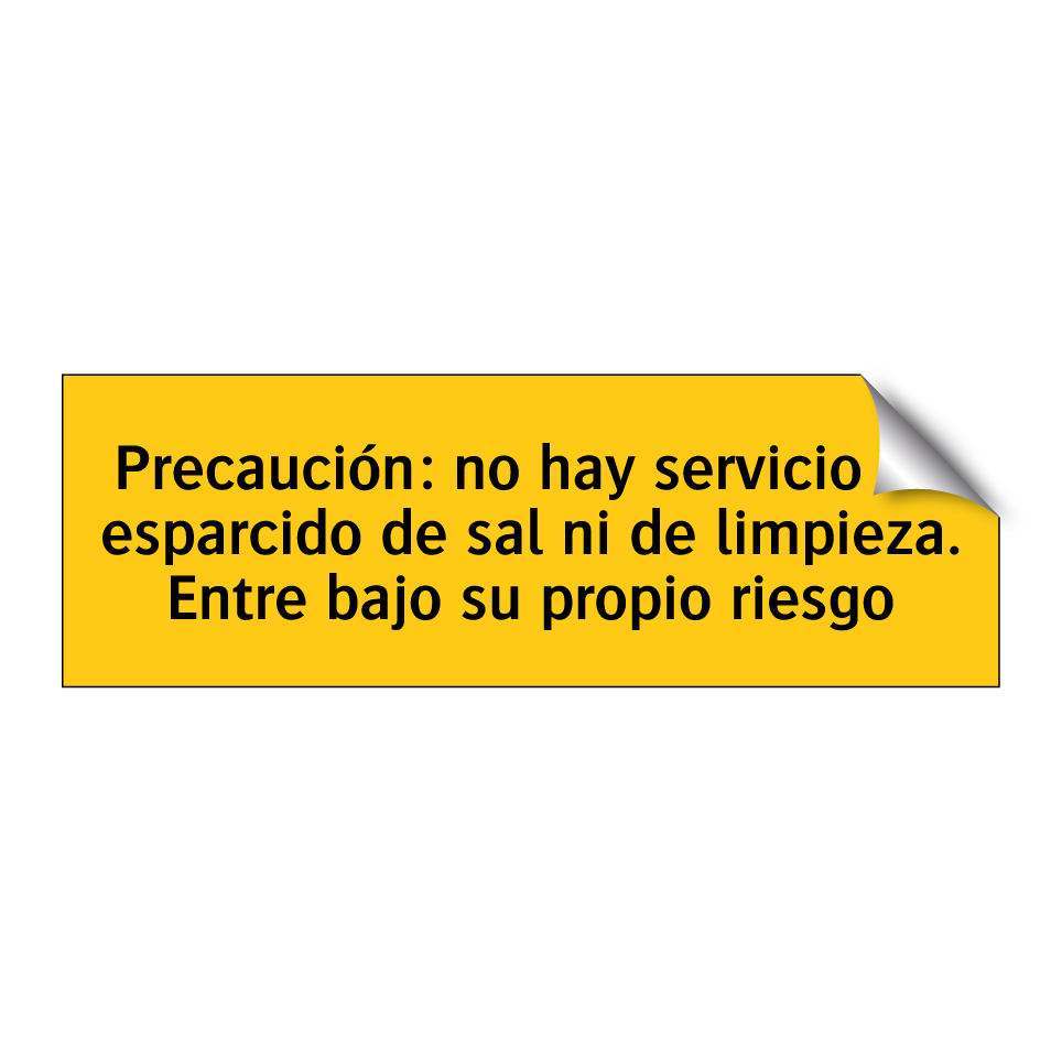 Precaución: no hay servicio de esparcido de sal ni de limpieza. Entre bajo su propio riesgo