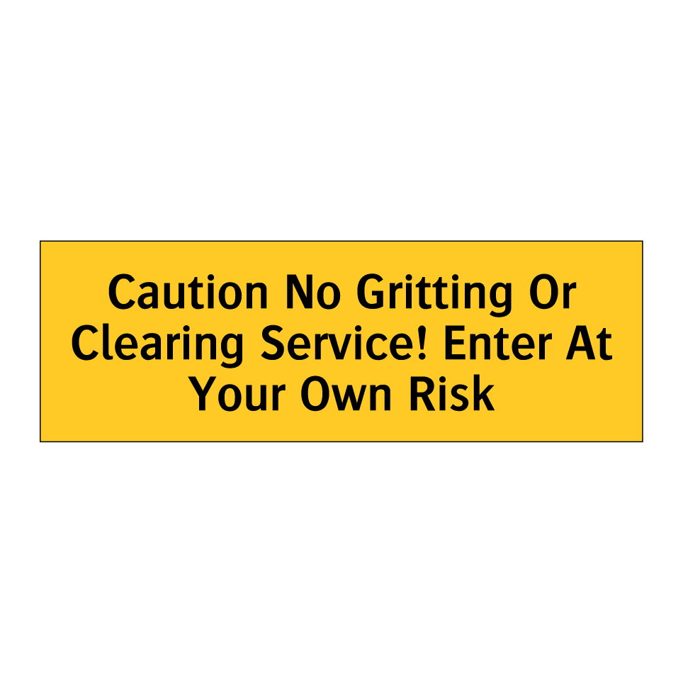 Caution No Gritting Or Clearing Service! Enter At Your Own Risk