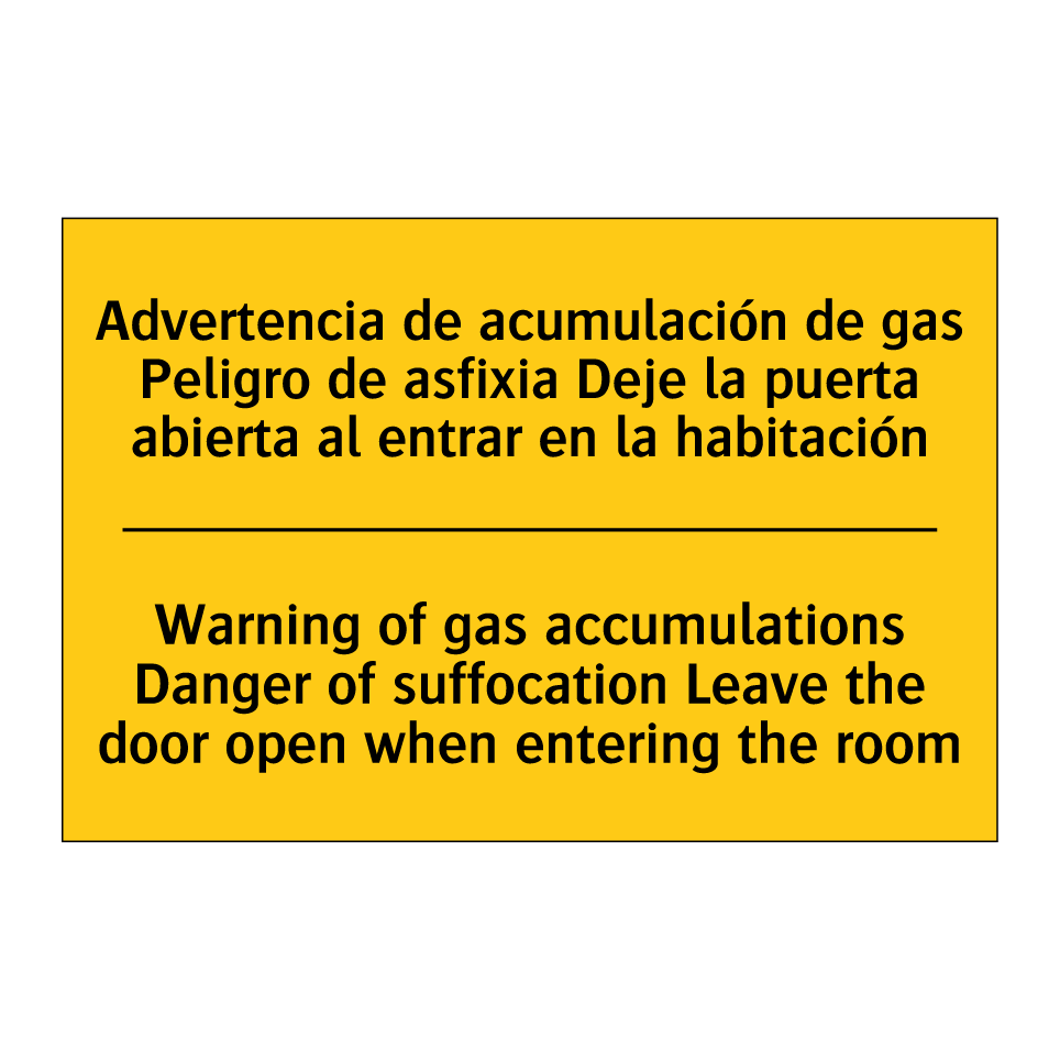 Advertencia de acumulación de gas Peligro de asfixia Deje la puerta abierta al entrar en la habitación - Warning of gas accumulations Danger of suffocation Leave the door open when entering the room