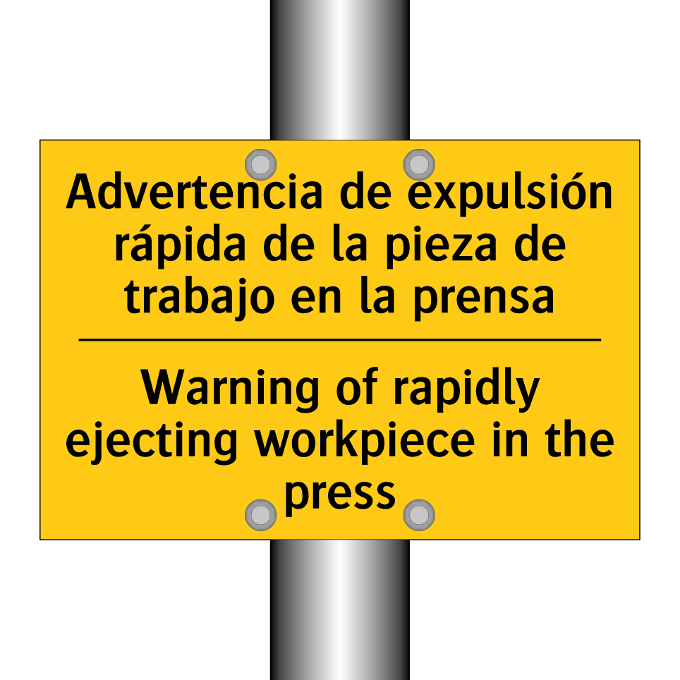 Advertencia de expulsión rápida de la pieza de trabajo en la prensa - Warning of rapidly ejecting workpiece in the press