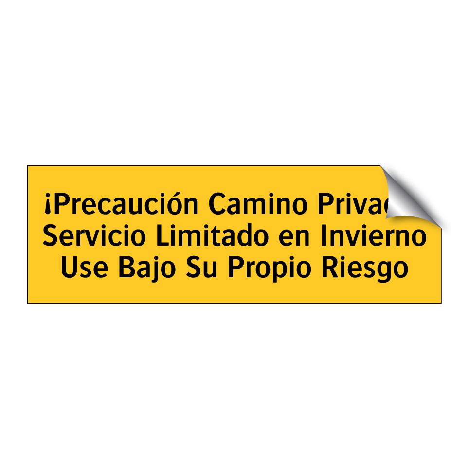 ¡Precaución Camino Privado! Servicio Limitado en Invierno Use Bajo Su Propio Riesgo