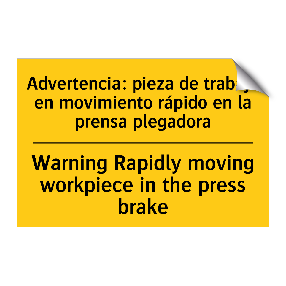 Advertencia: pieza de trabajo en movimiento rápido en la prensa plegadora - Warning Rapidly moving workpiece in the press brake