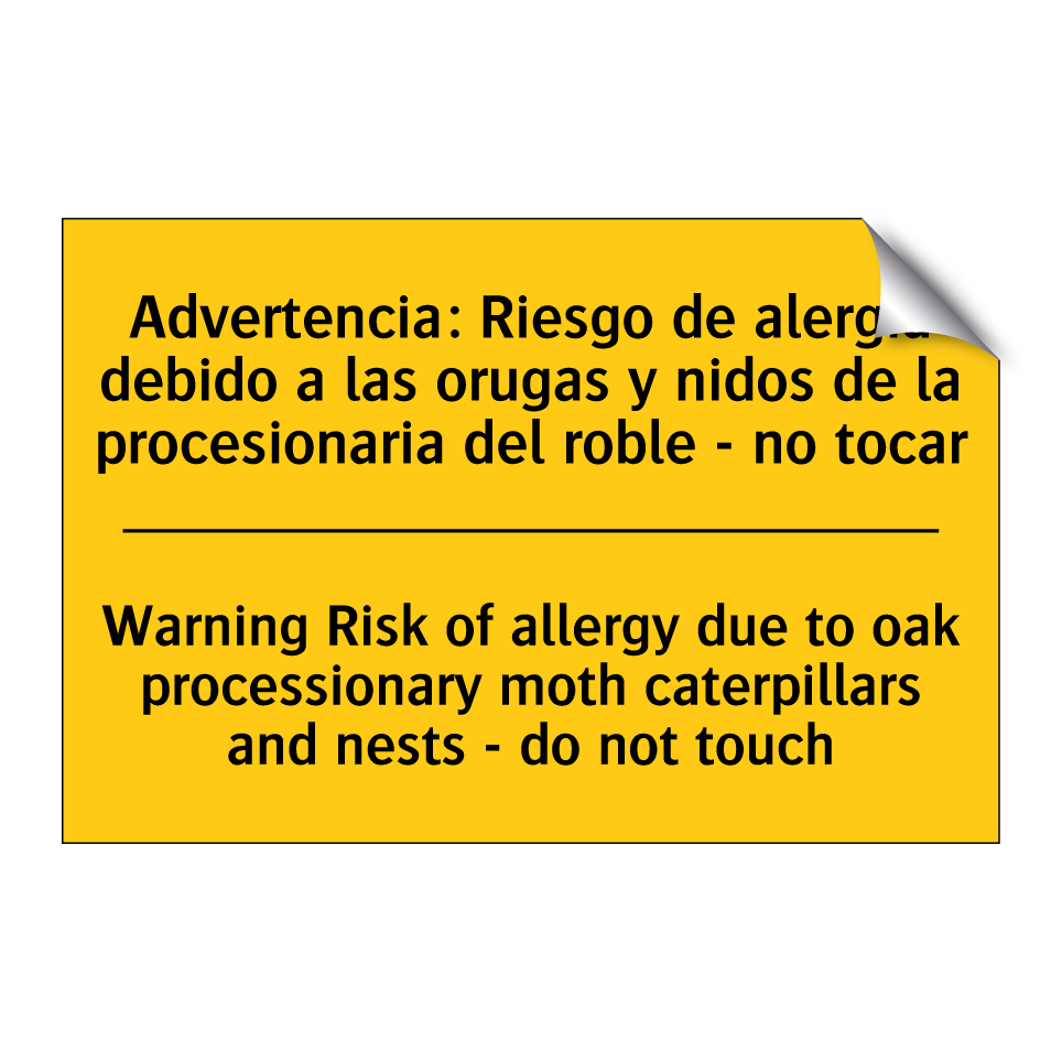 Advertencia: Riesgo de alergia debido a las orugas y nidos de la procesionaria del roble - no tocar - Warning Risk of allergy due to oak processionary moth caterpillars and nests - do not touch