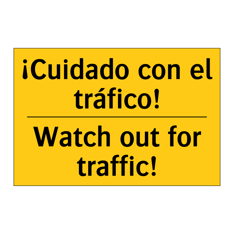 ¡Cuidado con el tráfico! - Watch out for traffic!