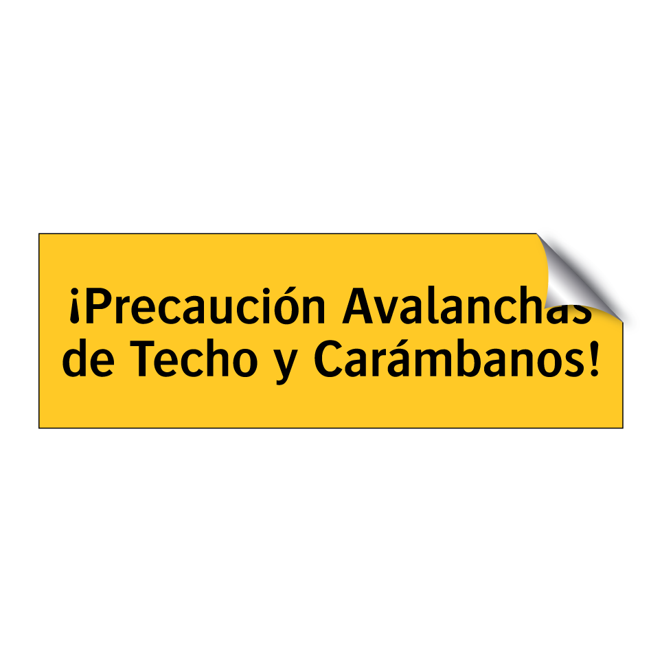 ¡Precaución Avalanchas de Techo y Carámbanos!