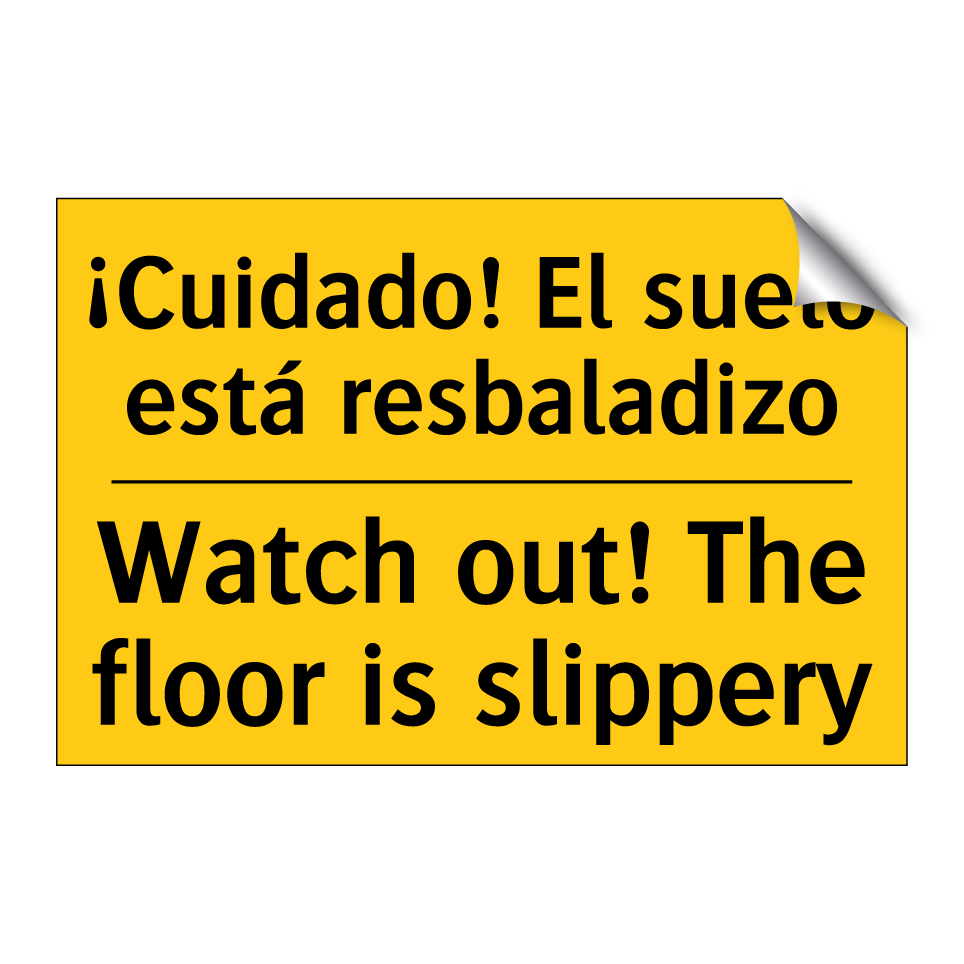 ¡Cuidado! El suelo está resbaladizo - Watch out! The floor is slippery