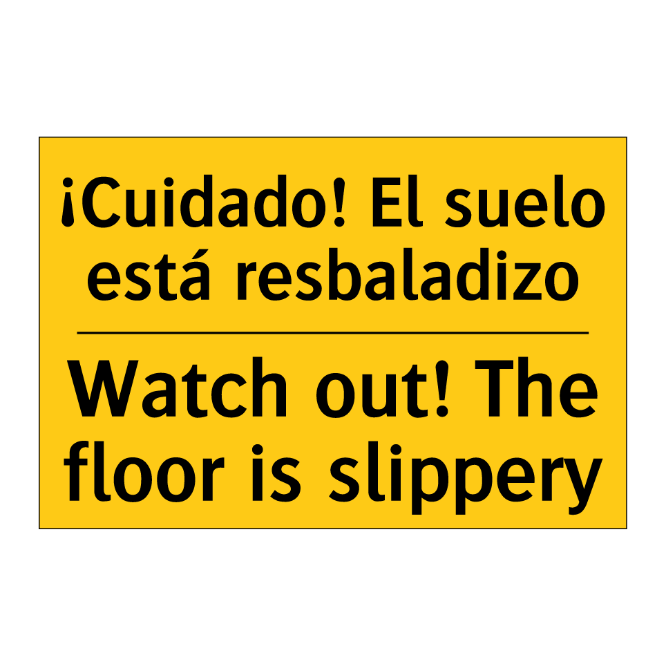 ¡Cuidado! El suelo está resbaladizo - Watch out! The floor is slippery