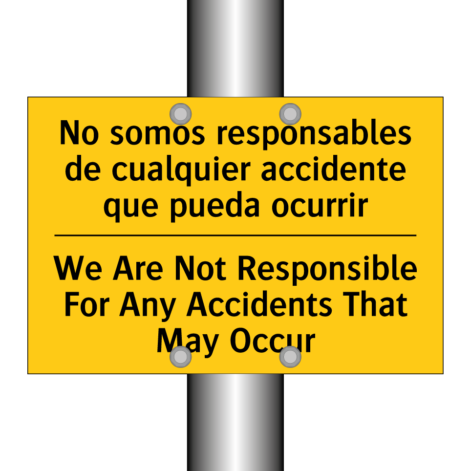No somos responsables de cualquier accidente que pueda ocurrir - We Are Not Responsible For Any Accidents That May Occur