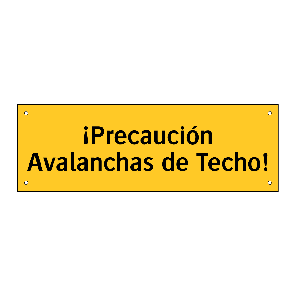 ¡Precaución Avalanchas de Techo!