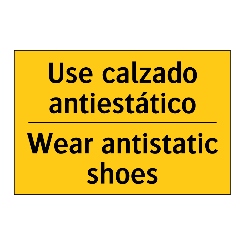 Use calzado antiestático - Wear antistatic shoes