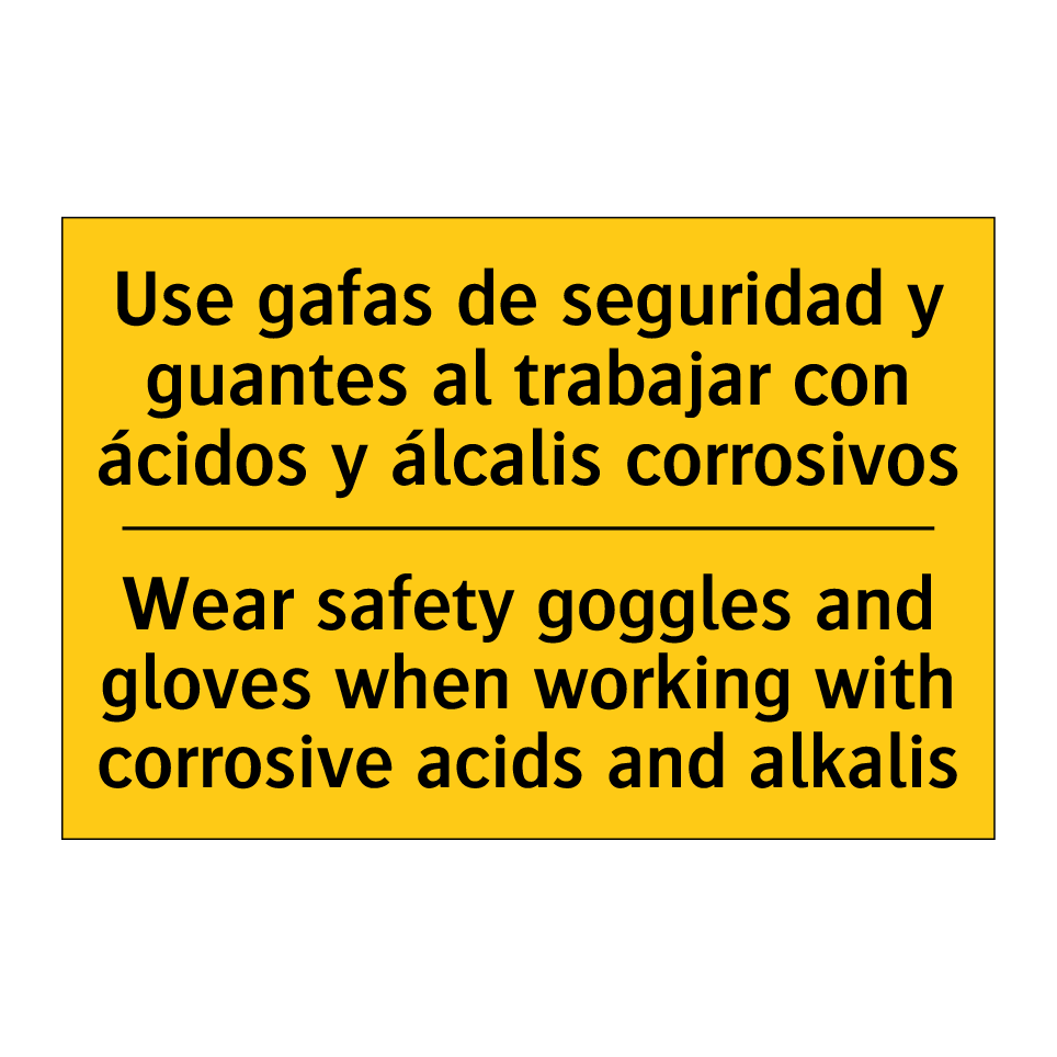Wear safety goggles and gloves when working with corrosive acids and alkalis - Wear safety goggles and gloves when working with corrosive acids and alkalis