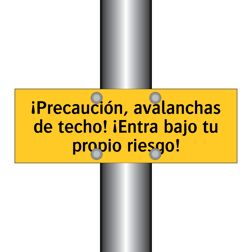 ¡Precaución, avalanchas de techo! ¡Entra bajo tu propio riesgo!