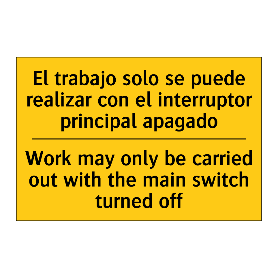 El trabajo solo se puede realizar con el interruptor principal apagado - Work may only be carried out with the main switch turned off