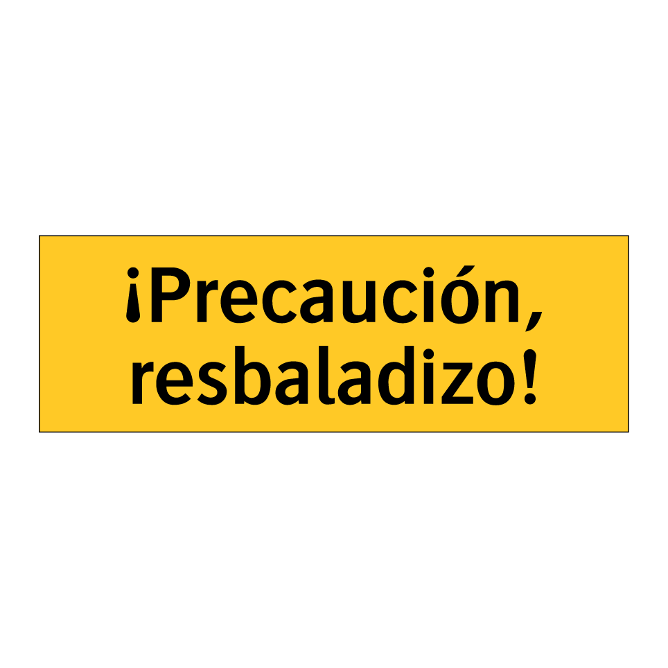 ¡Precaución, resbaladizo!