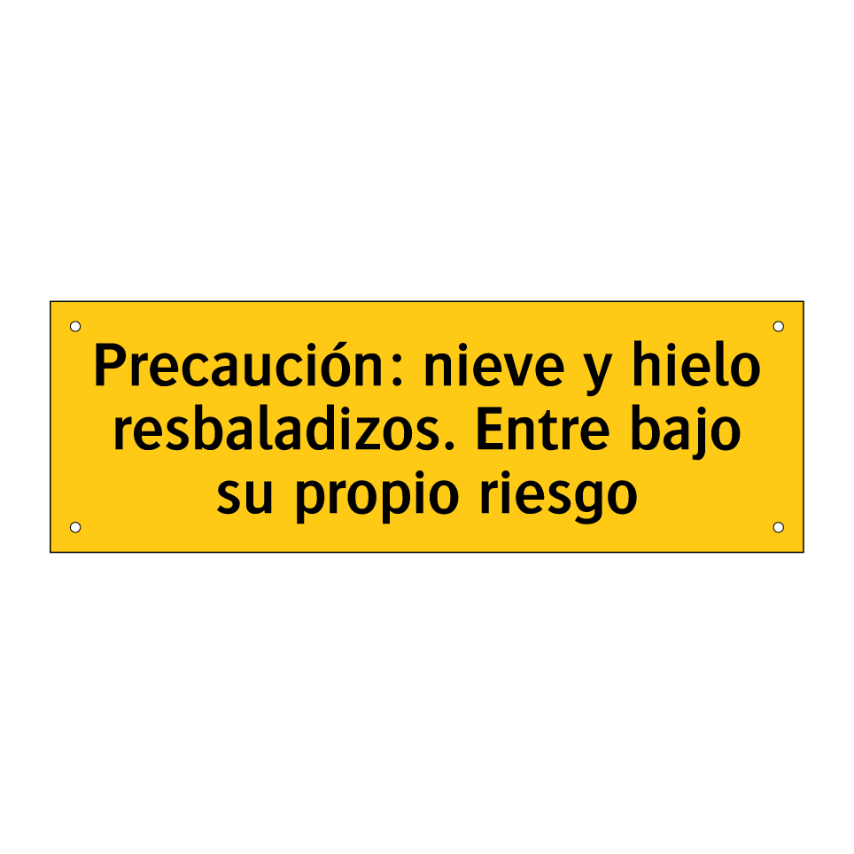 Precaución: nieve y hielo resbaladizos. Entre bajo su propio riesgo