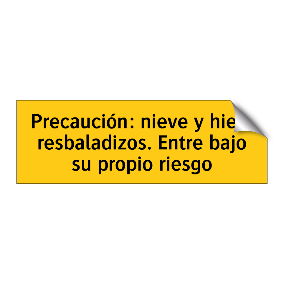 Precaución: nieve y hielo resbaladizos. Entre bajo su propio riesgo