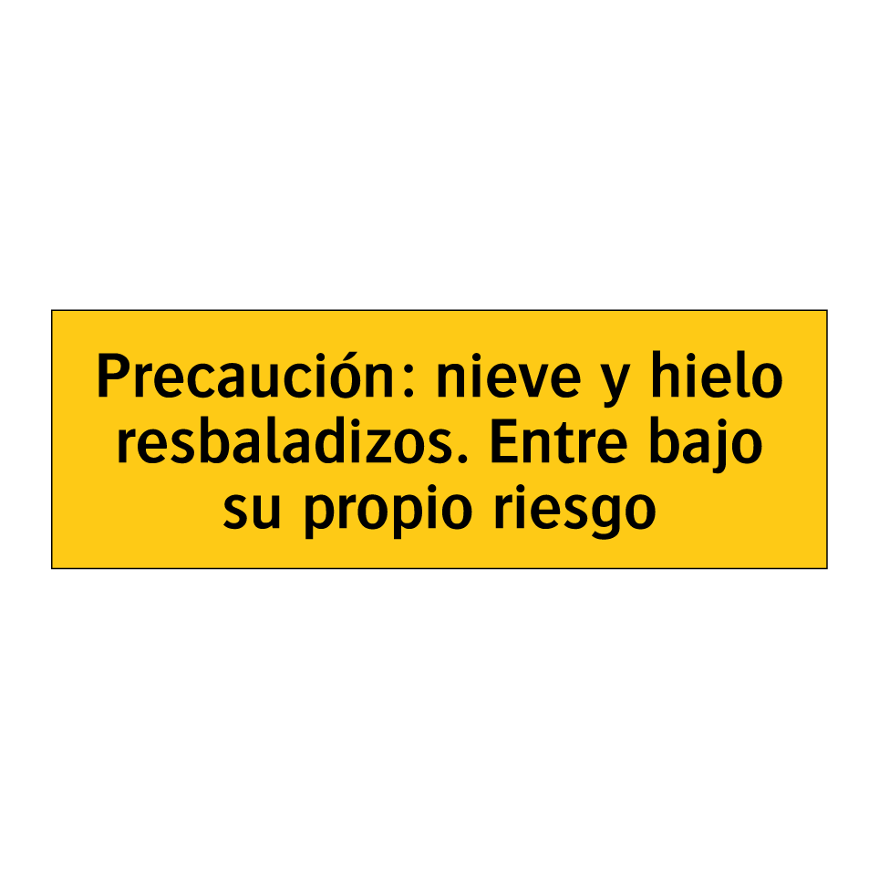 Precaución: nieve y hielo resbaladizos. Entre bajo su propio riesgo
