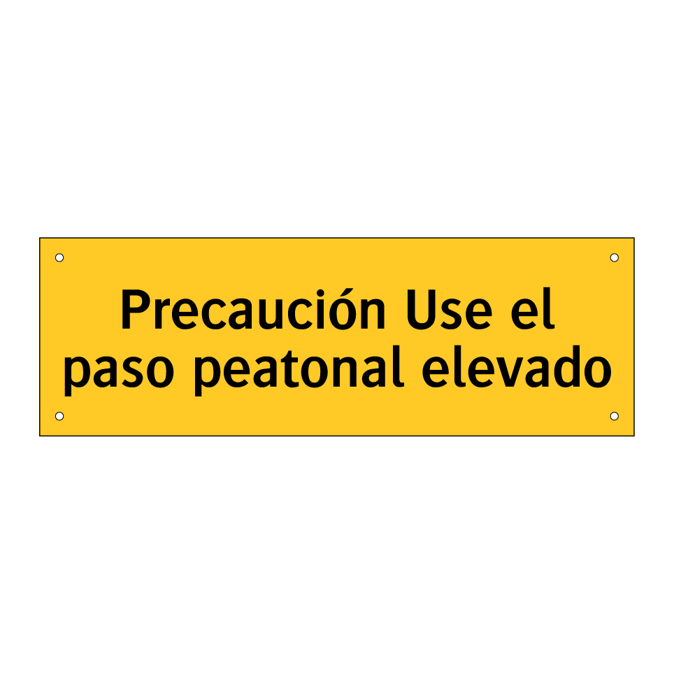 Precaución Use el paso peatonal elevado