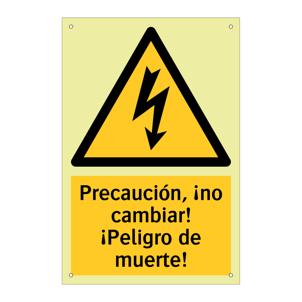 Precaución, ¡no cambiar! ¡Peligro de muerte!
