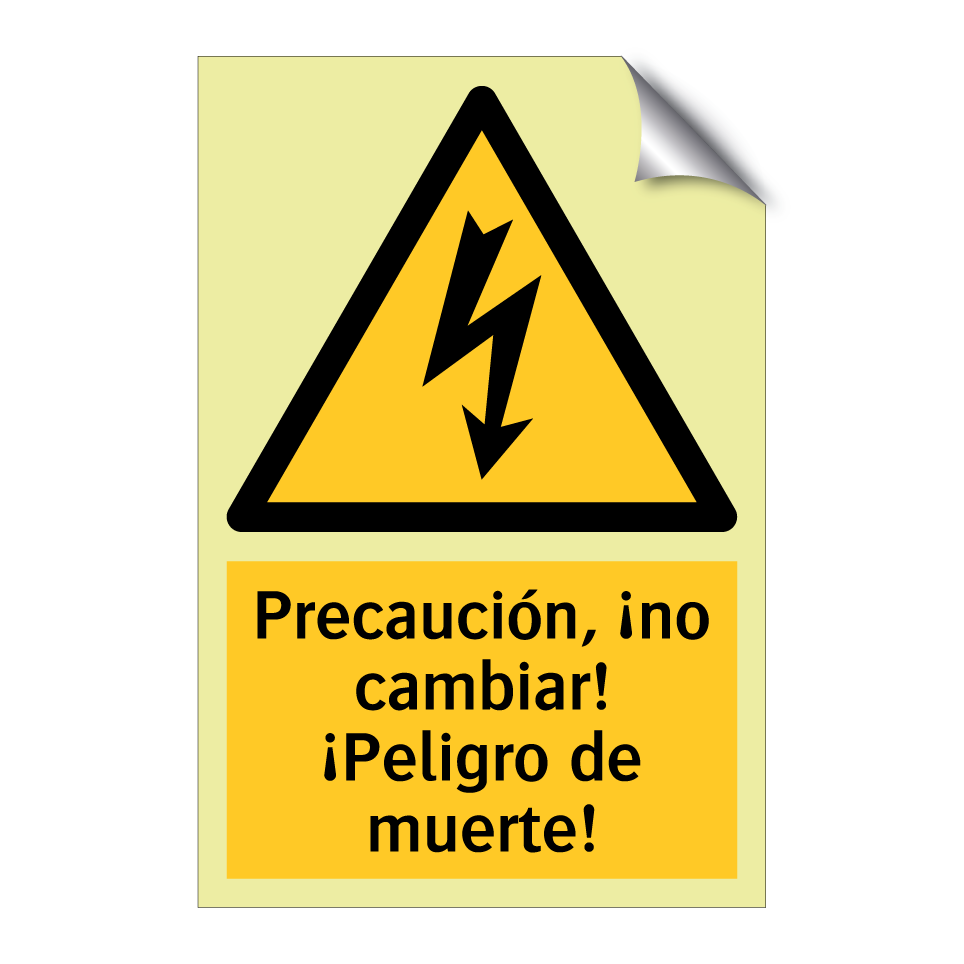 Precaución, ¡no cambiar! ¡Peligro de muerte!