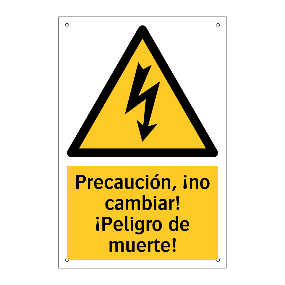 Precaución, ¡no cambiar! ¡Peligro de muerte!