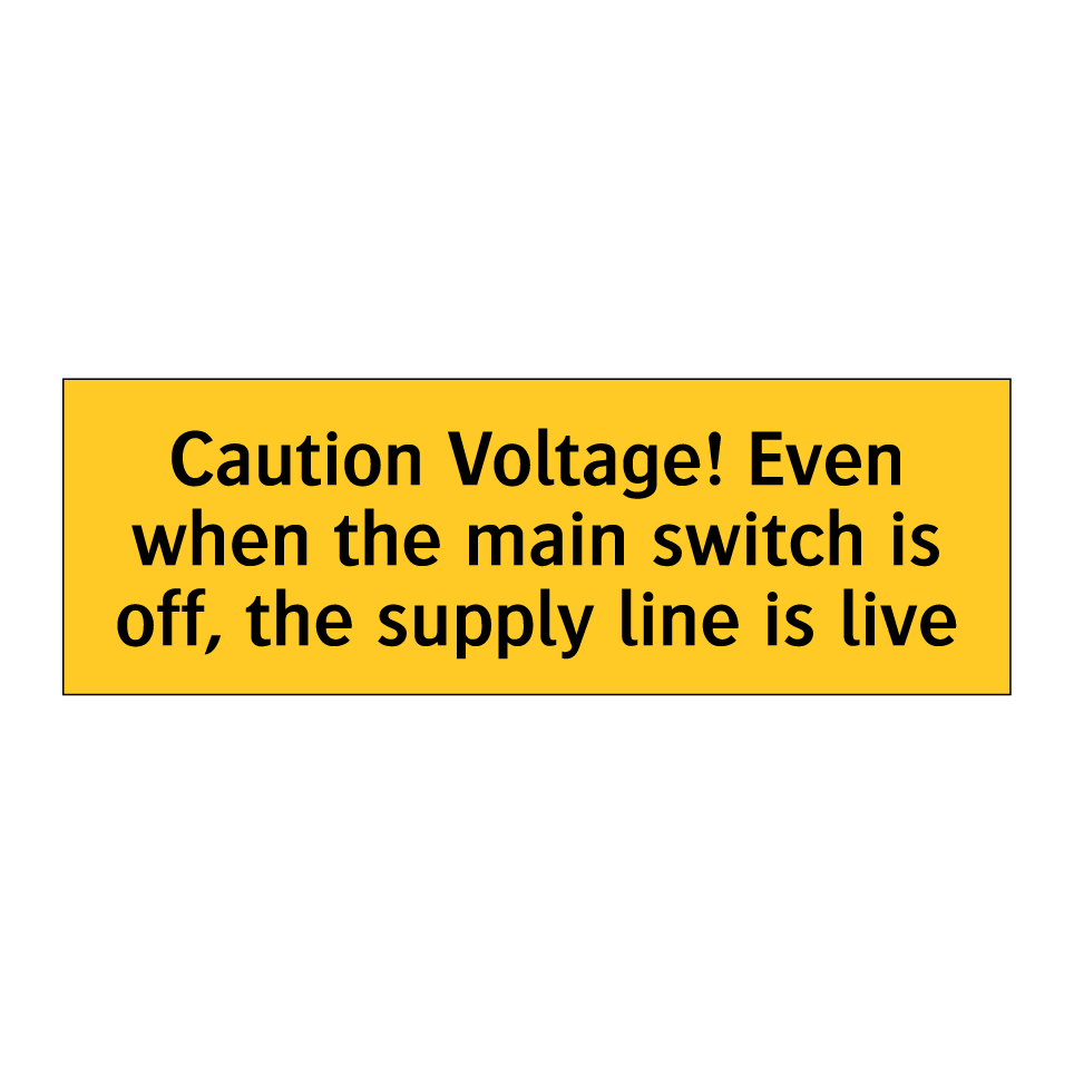 Caution Voltage! Even when the main switch is off, the supply line is live