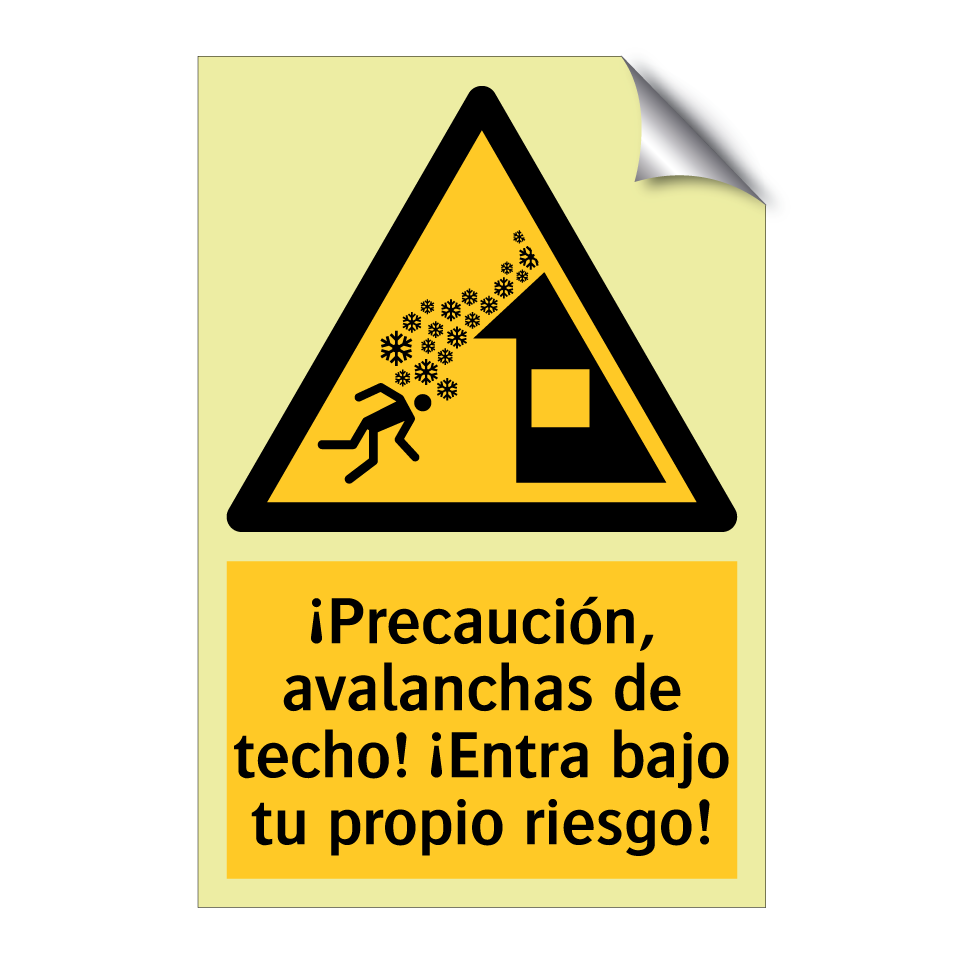 ¡Precaución, avalanchas de techo! ¡Entra bajo tu propio riesgo!
