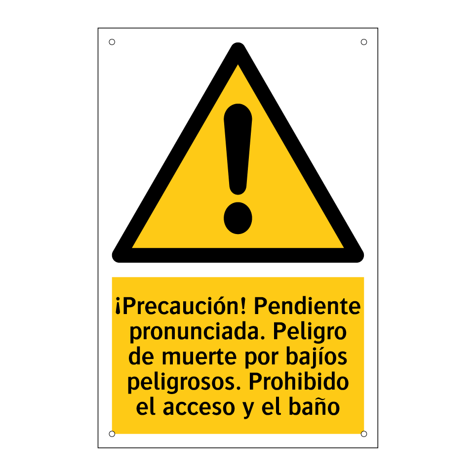 ¡Precaución! Pendiente pronunciada. Peligro de muerte por bajíos peligrosos. Prohibido el acceso y el baño