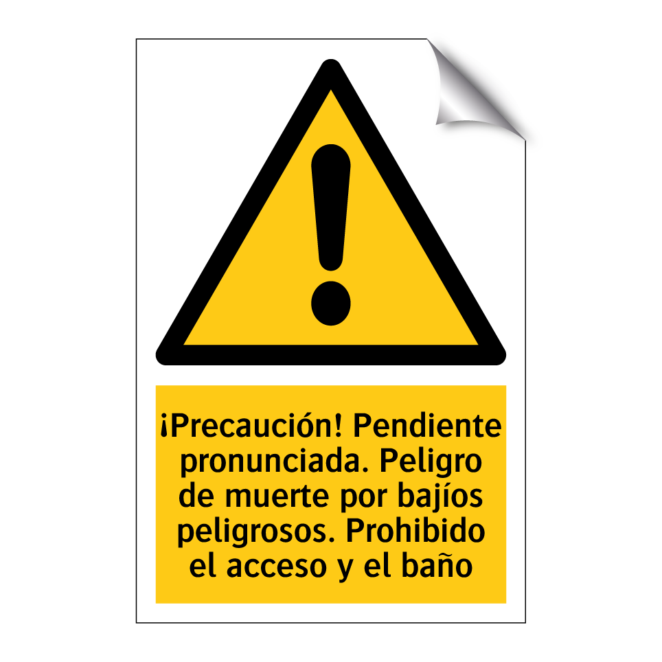 ¡Precaución! Pendiente pronunciada. Peligro de muerte por bajíos peligrosos. Prohibido el acceso y el baño