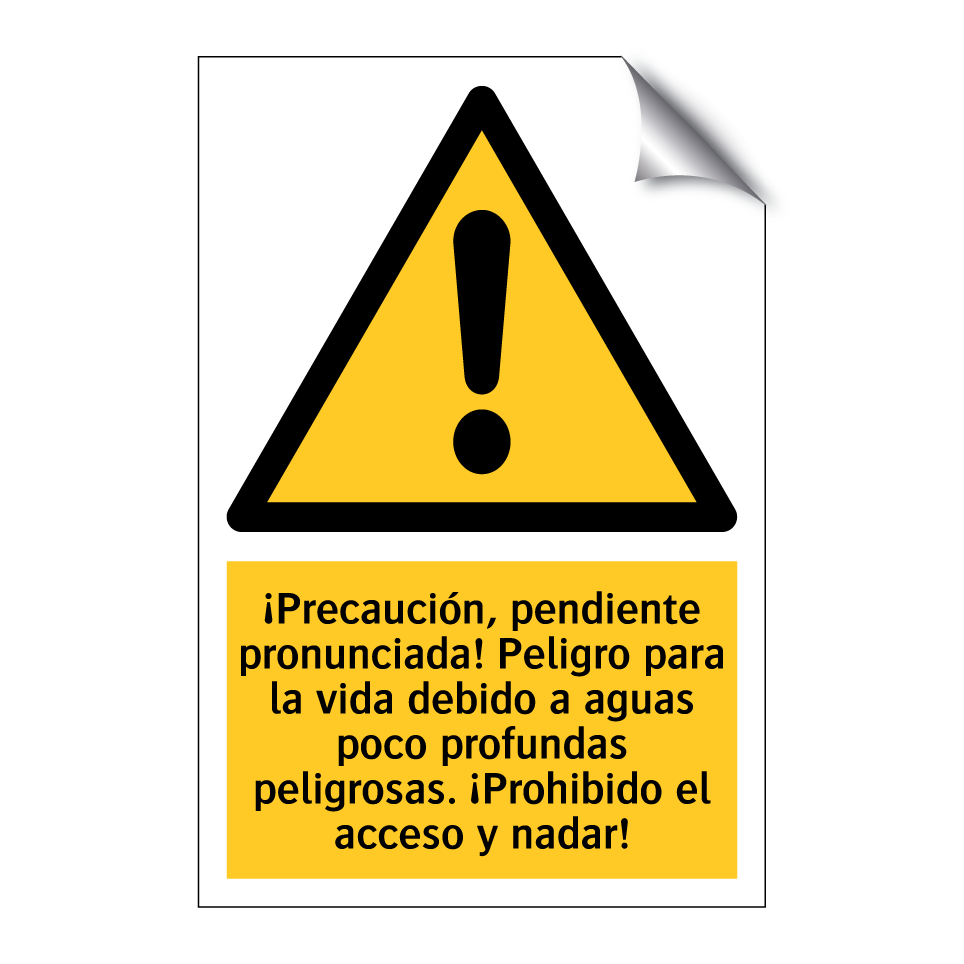 ¡Precaución, pendiente pronunciada! Peligro para la vida debido a aguas poco profundas peligrosas. ¡Prohibido el acceso y nadar!