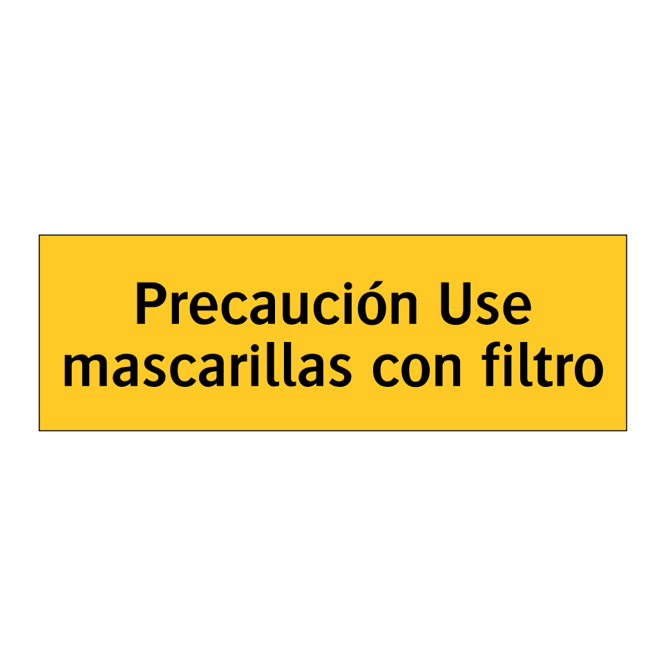 Precaución Use mascarillas con filtro
