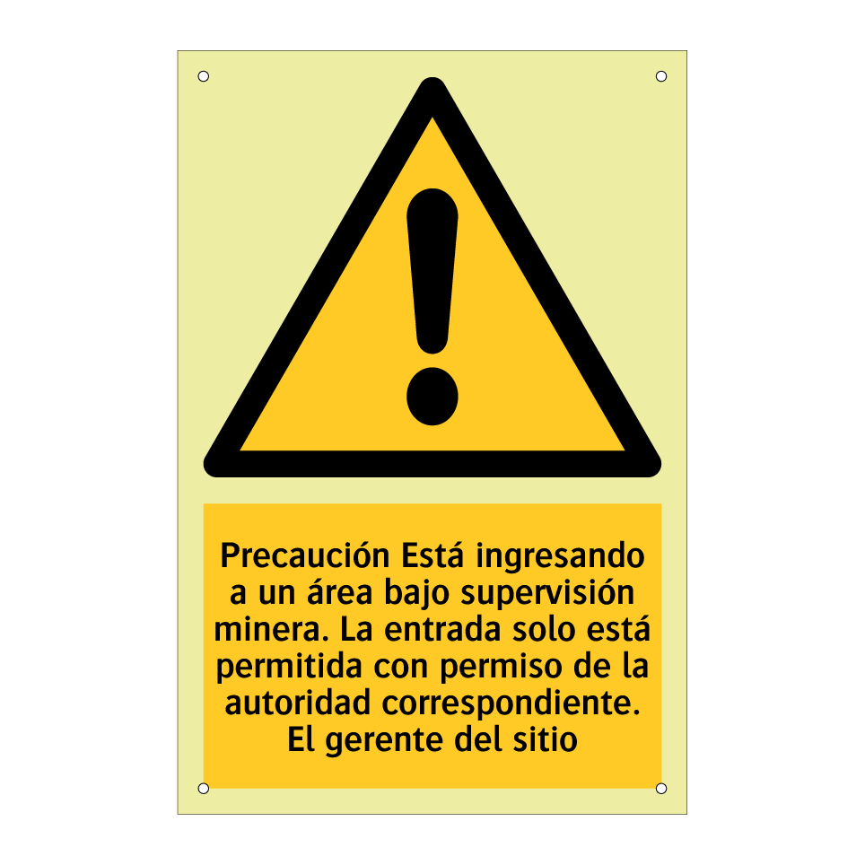 Precaución Está ingresando a un área bajo supervisión minera. La entrada solo está permitida con permiso de la autoridad correspondiente. El gerente del sitio