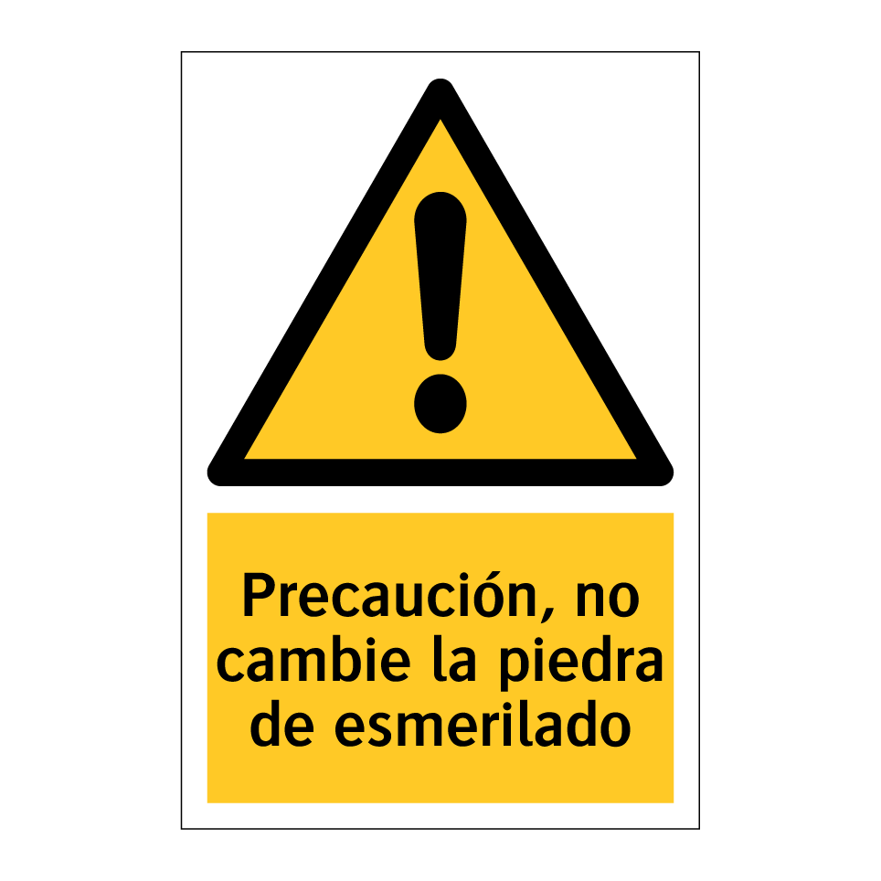 Precaución, no cambie la piedra de esmerilado