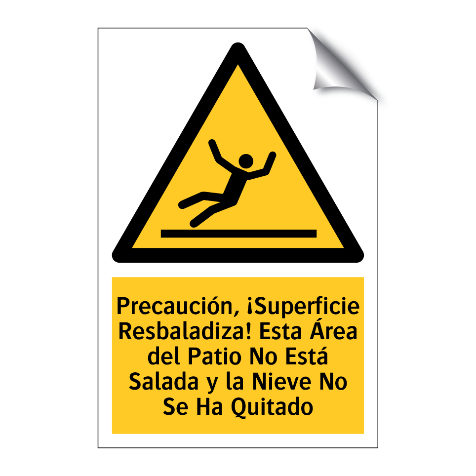 Precaución, ¡Superficie Resbaladiza! Esta Área del Patio No Está Salada y la Nieve No Se Ha Quitado