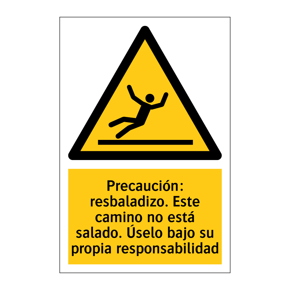 Precaución: resbaladizo. Este camino no está salado. Úselo bajo su propia responsabilidad