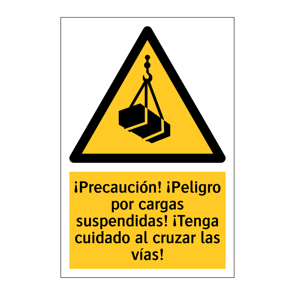 ¡Precaución! ¡Peligro por cargas suspendidas! ¡Tenga cuidado al cruzar las vías!