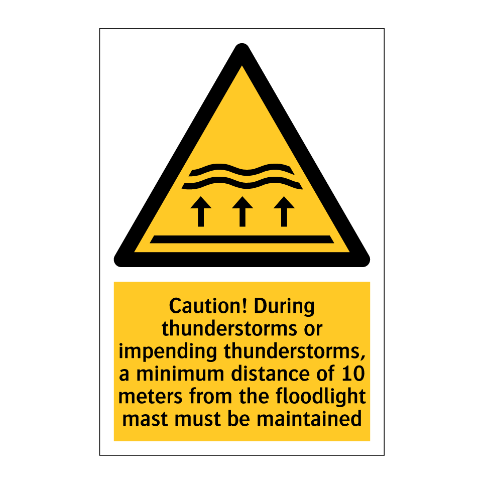 Caution! During thunderstorms or impending thunderstorms, a minimum distance of 10 meters from the floodlight mast must be maintained
