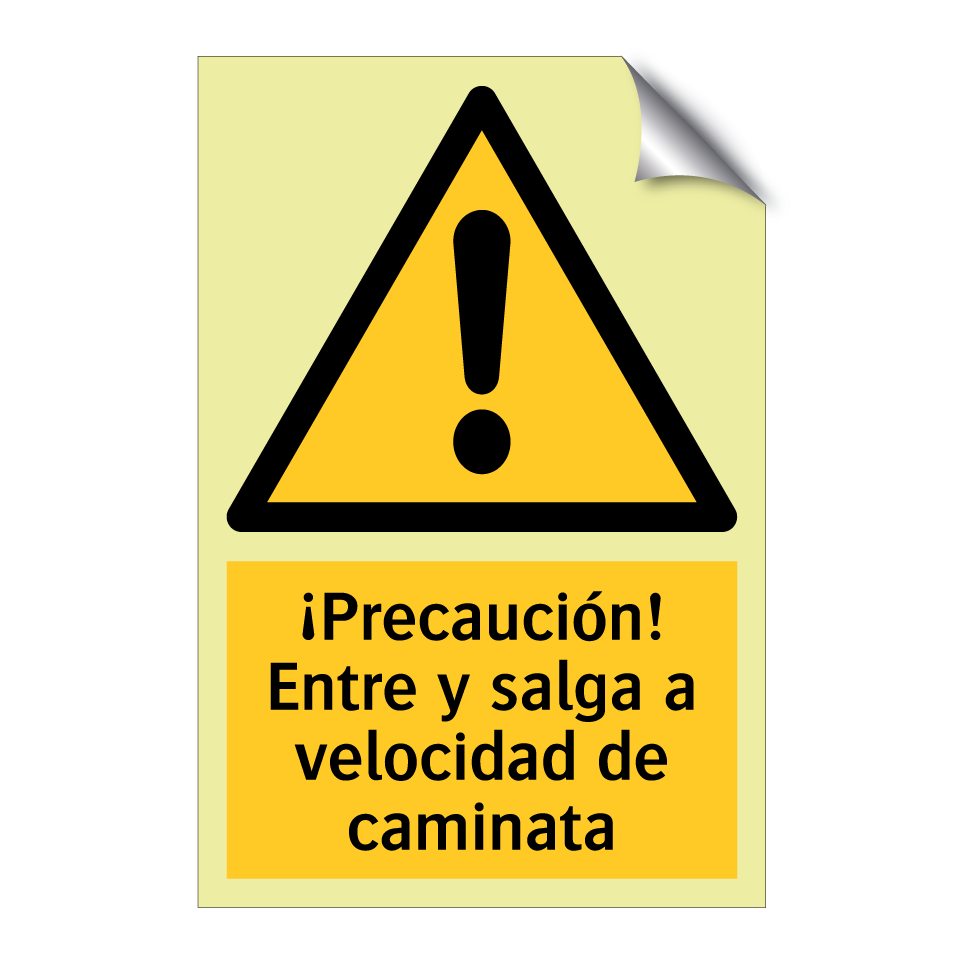 ¡Precaución! Entre y salga a velocidad de caminata