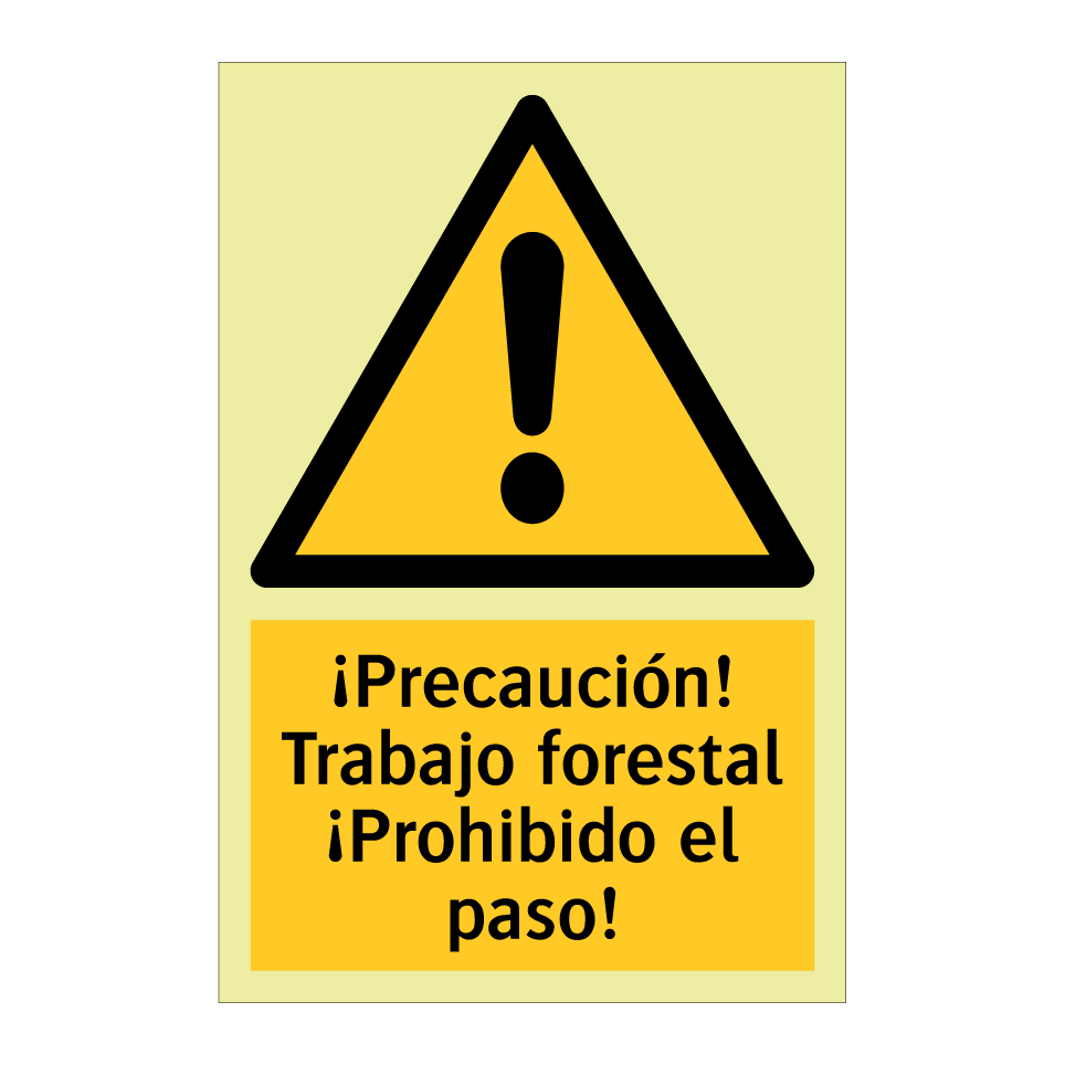 ¡Precaución! Trabajo forestal ¡Prohibido el paso!