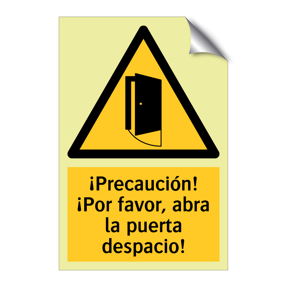 ¡Precaución! ¡Por favor, abra la puerta despacio!